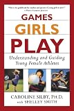 Games Girls Play: Understanding and Guiding Young Female Athletes