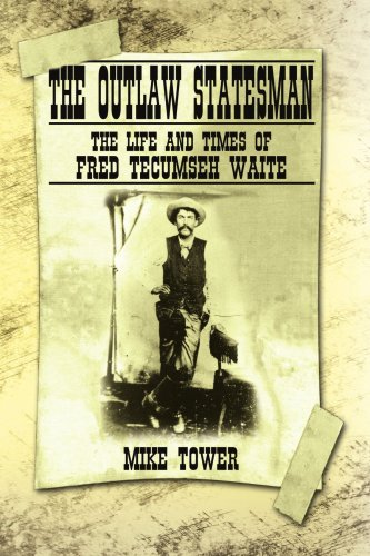 The Outlaw Statesman: The Life and Times of Fred Tecumseh Waite under Tecumseh in The Books Store