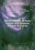 Produkt-Bild: Reminiscences of Forts Sumter and Moultrie in 1860-'61 (1876)