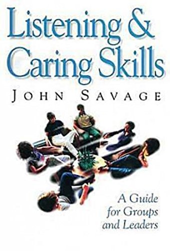 listening and caring skills in ministry a guide for groups and leaders