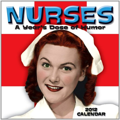 Nurses: A Years Dose Wall Calendar