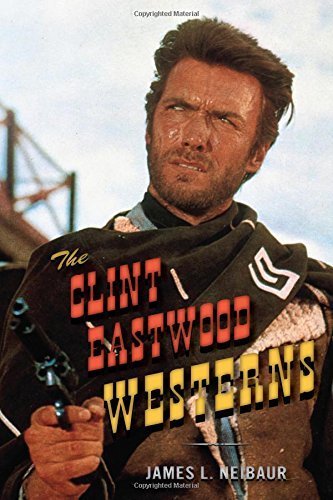 The Clint Eastwood Westerns by Neibaur, James L. (2015) Hardcover