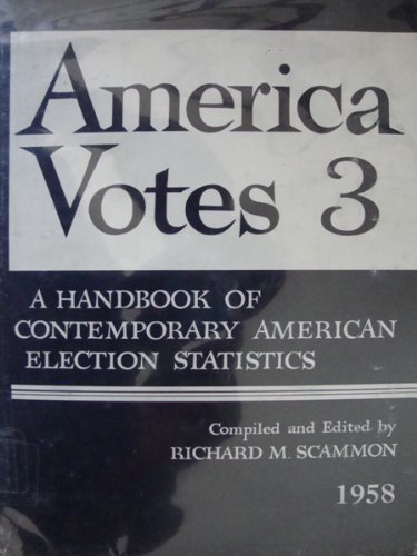 america votes 3 1958 a handbook of contemporary american election statistics