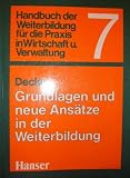 Produkt-Bild: Handbuch der Weiterbildung f&uuml;r die Praxis in Wirtschaft und Verwaltung, Bd.7, Grundlagen und neue Ans&auml;tze in der Weiterbildung