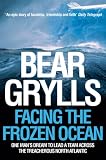 Facing the Frozen Ocean: One Man's Dream to Lead a Team Across the Treacherous North Atlantic