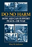 Do No Harm: How Aid can support Peace - or War