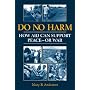 Do No Harm: How Aid Can Support Peace - or War