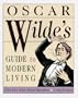 Oscar Wilde's Guide to Modern Living