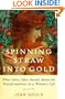 Spinning Straw into Gold: What Fairy Tales Reveal About the Transformations in a Woman's Life
