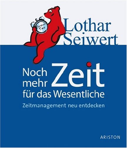 Noch mehr Zeit für das Wesentliche: Zeitmanagement neu entdecken by Lothar J. Seiwert