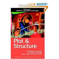 Plot and Structure: Techniques and Exercises for Crafting a Plot that Grips Readers from Start to Finish (Write Great Fiction)