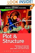 Plot and Structure: Techniques and Exercises for Crafting a Plot that Grips Readers from Start to Finish (Write Great Fiction)