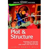 Plot & Structure: (Techniques And Exercises For Crafting A Plot That Grips Readers From Start To Finish) (Write Great Fiction) ~ James Scott Bell