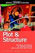 Plot & Structure: (Techniques And Exercises For Crafting A Plot That Grips Readers From Start To Finish) (Write Great Fiction)