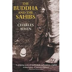 The Buddha and the Sahibs: The Men Who Discovered India's Lost Religion