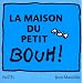 La Maison du petit Bouh!