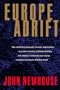 Europe Adrift: The conflicting demands of unity, nationalism, economic security, political stab ility, and military readiness now facing a