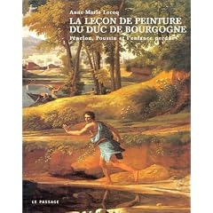 La Le�on de peinture du Duc de Bourgogne : F�nelon, Poussin et l'enfance perdue
