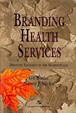 Branding Health Services: Defining Yourself in the Marketplace