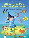 Schau, was Max alles zaubern kann! mit Zauberstab: Lustige Lernreime mit Zahlen, Farben, Formen und Buchstaben - Christa Zeuch
