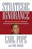 Strategic Ignorance : Why The Bush Administration Is Recklessly Destroying A Century Of Environmental Progress