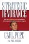 Strategic Ignorance: Why the Bush Administration Is Recklessly Destroying a Century of Environmental Progress