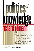 Politics of Knowledge: The Commercialization of the University, the Professions, and Print Culture