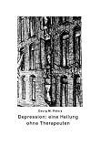 Depression: eine Heilung ohne Therapeuten. Hardcover-Ausgabe