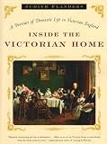 Inside the Victorian Home: A Portrait of Domestic Life in Victorian England