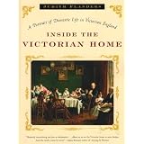 Inside the Victorian Home: A Portrait of Domestic Life in Victorian England ~ Judith Flanders