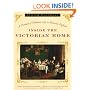 Inside the Victorian Home -- A Portrait of Domestic Life in Victorian England