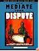 How to Mediate Your Dispute