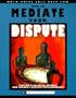 How to Mediate Your Dispute: Find a Solution You Can Live with Quickly and Cheaply Outside the Courtroom (Nolo Press Self-Help Law)