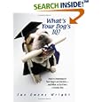 What's Your Dog's IQ?: How to Determine If Your Dog Is an Einstein--and What to Do If He's a Scooby Doo by  Sue Owens Wright