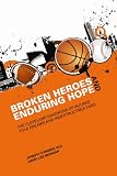 Broken Heroes and Enduring Hope: The Cleveland Diagnosis of Injured Title Dreams and Indestructible Fans