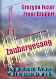 : Zaubergesang: Frequenzen zur Wetter- und Gedankenkontrolle