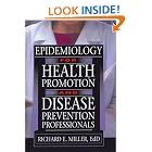Epidemiology for Health Promotion and Disease Prevention Professionals by  Richard E Miller