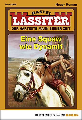 Lassiter - Folge 2086: Eine Squaw wie Dynamit (German Edition)