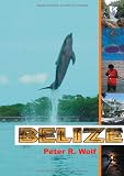 BELIZE: Reisef�hrer - Peter R. Wolf