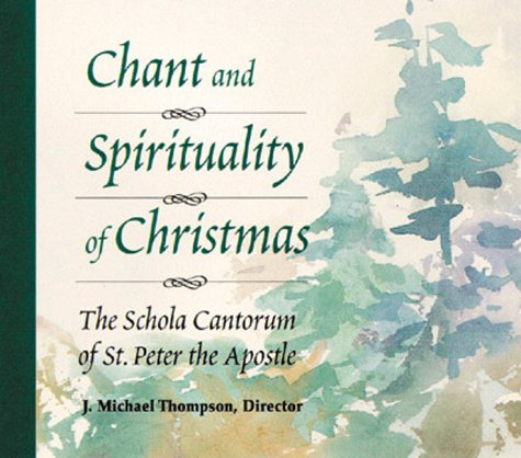 Chant and Spirituality of Christmas: The Schola Cantorum of St. Peter the Apostle