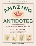 Jerry Baker's Amazing Antidotes: 976 Nifty New Ways to Stay Happy and Healthy (Jerry Baker's Good Health series)