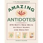 Jerry Baker's Amazing Antidotes: 976 Nifty New Ways to Stay Happy and Healthy (Jerry... by  Marcia Holman and Jerry Baker