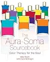 The Aura-Soma Sourcebook: Color Therapy for the Soul