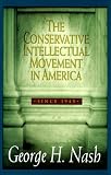 The Conservative Intellectual Movement in America Since 1945