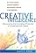 Creative Intelligence: Discovering the Innovative Potential in Ourselves and Others