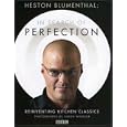 Heston Blumenthal: In Search of Perfection: Reinventing Kitchen Classics