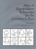 Atlas of Manipulative Techniques for the Cranium & Face