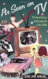 As Seen on TV: The Visual Culture of Everyday Life in the 1950s