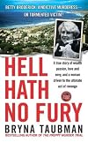 Hell Hath No Fury: A TRUE STORY OF WEALTH AND PASSION, LOVE AND A WOMAN DRIVEN TO THE ULTIMATE REVENGE (St. Martin's True Crime Library)
