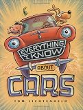 Everything I Know About Cars: A Collection of Made-Up Facts, Educated Guesses, and Silly Pictures about Cars, Trucks, and Other Zoomy Things